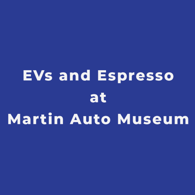 EVs & Espresso at Martin Auto Museum